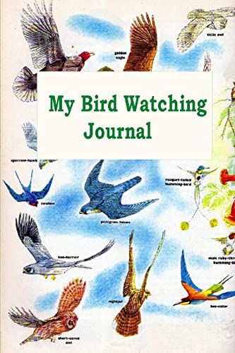 Beispielbild fr My Bird Watching Journal: A Birdwatching Log Book for Bird Watchers and Birders (A gift Idea for Teenagers and Adults) zum Verkauf von GreatBookPrices