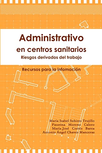 Stock image for Administrativo en centros sanitarios: Riesgos derivados del trabajo. Recursos para la informacin (Spanish Edition) for sale by California Books