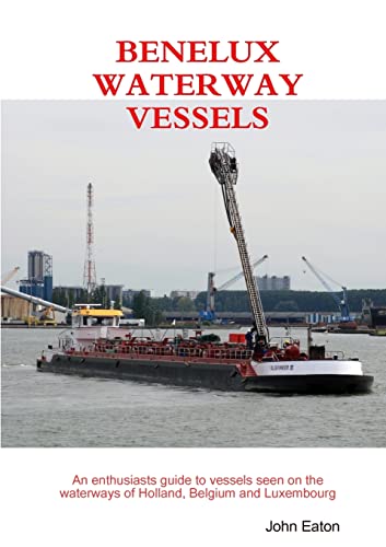 Benelux Waterway Vessels (9781471667404) by EATON, JOHN