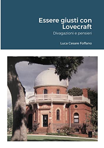 Beispielbild fr Essere giusti con Lovecraft: Divagazioni e pensieri (Italian Edition) zum Verkauf von GF Books, Inc.