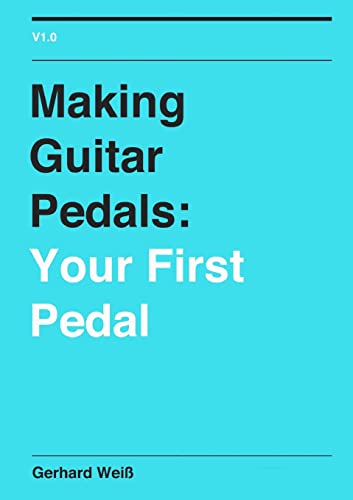 Stock image for Making Guitar Pedals: Your First Pedal for sale by GF Books, Inc.