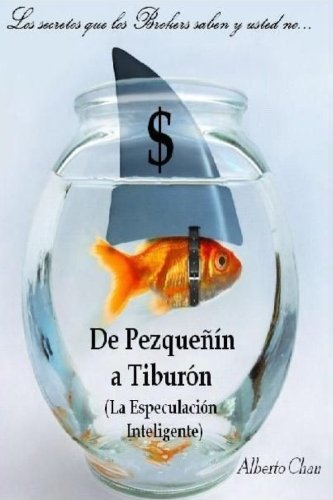 Imagen de archivo de DE PEZQUENIN A TIBURON (LA ESPECULACION INTELIGENTE) a la venta por La Casa de los Libros