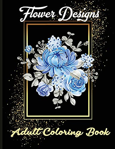 Beispielbild fr Flower Designs Adult Coloring Book: Beautiful Flower Garden Patterns and Botanical Floral Prints zum Verkauf von Buchpark