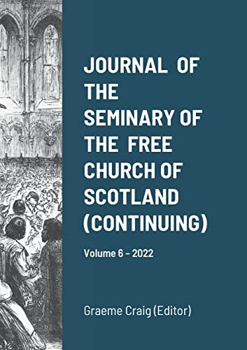 Imagen de archivo de Journal of the Seminary of the Free Church of Scotland (Continuing): Volume 6 - 2022 a la venta por Lucky's Textbooks