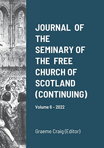 Stock image for Journal of the Seminary of the Free Church of Scotland (Continuing): Volume 6 - 2022 for sale by Lucky's Textbooks