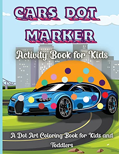 Beispielbild fr Cars Dot Marker Activity Book For Kids: Easy Guided BIG DOTS, Do a dot page a day, Baby, Toddler, Preschool to kindergarten activity book, B zum Verkauf von Ammareal
