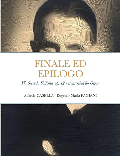 Stock image for Finale ed Epilogo: IV. Seconda Sinfonia, op. 12 - Transcribed for Organ for sale by Lucky's Textbooks