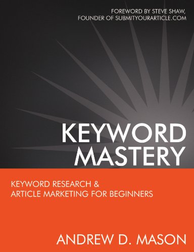 Beispielbild fr Keyword Mastery: Keyword Research & Article Marketing For Beginners zum Verkauf von WorldofBooks