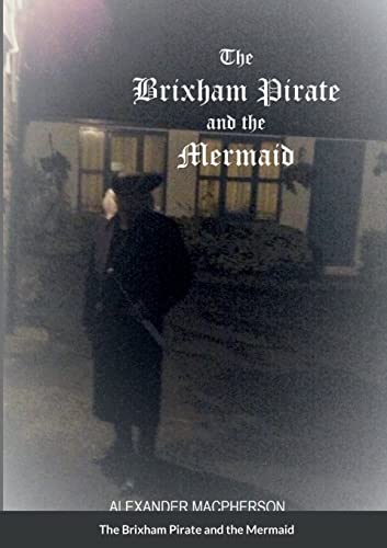 Stock image for The Brixham Pirate and the Mermaid: He was a Royal Naval officer, but became a Pirate. for sale by Lucky's Textbooks