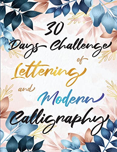 Beispielbild fr 30 Days Challenge of Lettering and Modern Calligraphy: Learn hand lettering and brush lettering in 30 days - Caligraphy books for beginners zum Verkauf von Books Unplugged