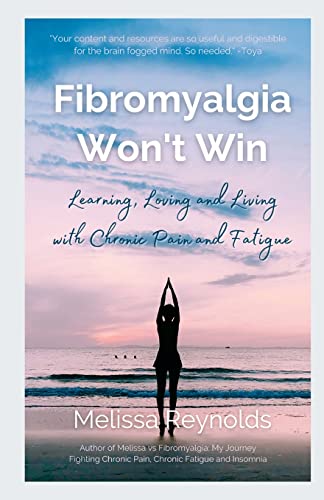 Stock image for Fibromyalgia Won't Win: Learning, Loving and Living with Chronic Pain and Fatigue for sale by GF Books, Inc.