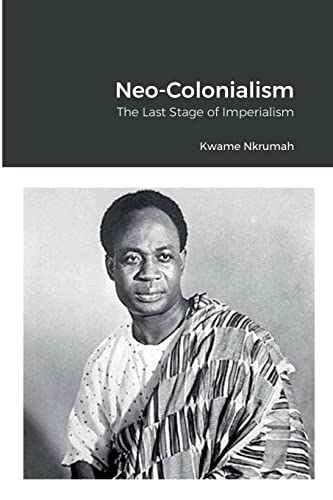 Stock image for Neo-Colonialism : The Last Stage of Imperialism for sale by Better World Books