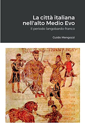 Beispielbild fr La citt italiana nell'alto Medio Evo. Il periodo langobardo-franco (Italian Edition) zum Verkauf von California Books