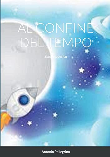 Stock image for AL CONFINE DEL TEMPO: Silloge poetica for sale by Chiron Media