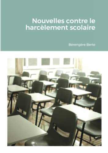 Beispielbild fr Nouvelles contre le harclement scolaire (French Edition) zum Verkauf von GF Books, Inc.