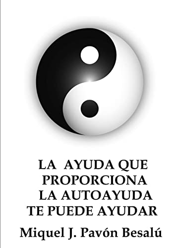 Imagen de archivo de La ayuda que proporciona la autoayuda te puede ayudar (Spanish Edition) a la venta por California Books