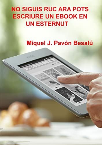 Imagen de archivo de No siguis ruc ara pots escriure un ebook en un esternut (Catalan Edition) a la venta por California Books