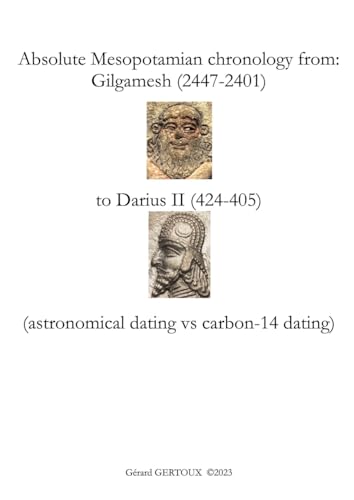 Stock image for Absolute Mesopotamian chronology from Gilgamesh (2447-2401) to Darius II (424-405) for sale by WorldofBooks