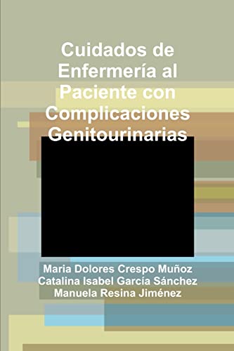 Imagen de archivo de Cuidados de Enfermera al Paciente con Complicaciones Genitourinarias (Spanish Edition) a la venta por California Books