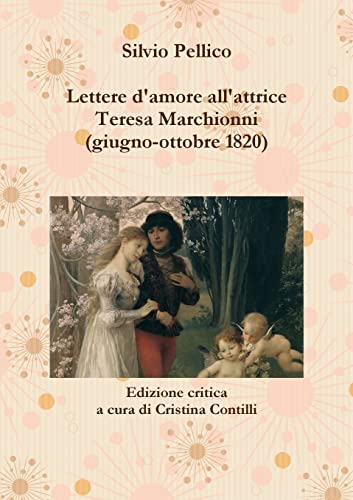 9781471781797: Lettere d'amore all'attrice Teresa Marchionni (giugno-ottobre 1820)
