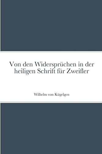 Beispielbild fr Von den Widersprchen in der heiligen Schrift fr Zweifler (German Edition) zum Verkauf von Lucky's Textbooks