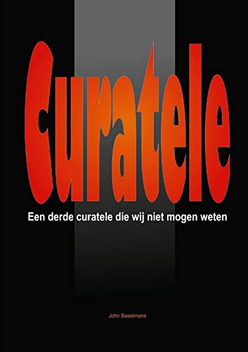 Stock image for Curatele? Een derde Curatele die wij niet mogen weten. (Dutch Edition) for sale by Lucky's Textbooks