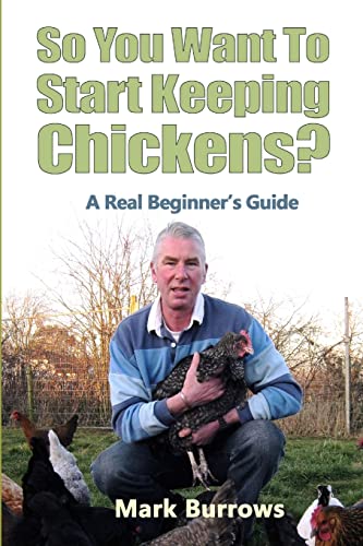Stock image for So You Want To Start Keeping Chickens? for sale by WorldofBooks