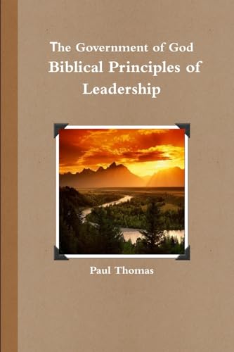 The Government of God: Biblical Principles of Leadership (9781471793950) by Thomas, Paul