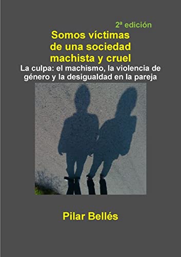 9781471794353: SOMOS VCTIMAS DE UNA SOCIEDAD MACHISTA Y CRUEL (Spanish Edition)
