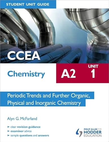 Stock image for CCEA Chemistry A2 Student Unit Guide Unit 1: Periodic Trends and Further Organic, Physical and Inorganic Chemistry for sale by WorldofBooks