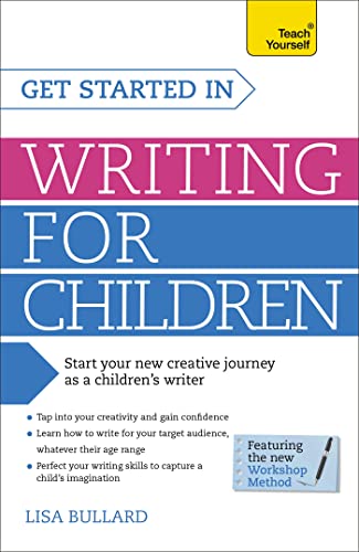 9781471804557: Teach Yourself Get Started Writing for Children: How to write entertaining, colourful and compelling books for children