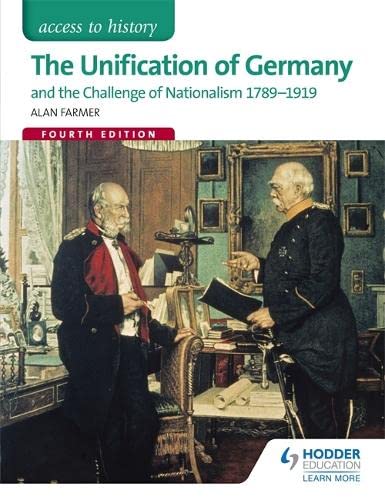 Beispielbild fr Access to History: The Unification of Germany and the challenge of Nationalism 1789-1919 Fourth Edition zum Verkauf von WorldofBooks