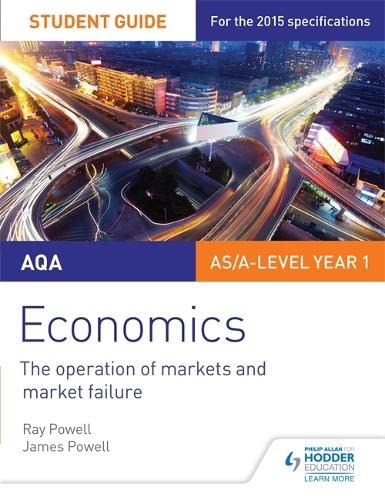 9781471843303: AQA Economics Student Guide 1: The operation of markets and market failure