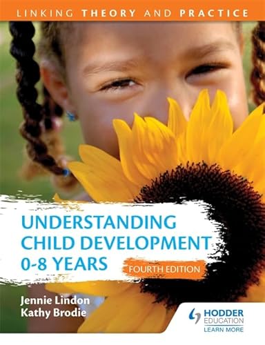 9781471866029: Understanding Child Development 0-8 Years 4th Edition: Linking Theory and Practice