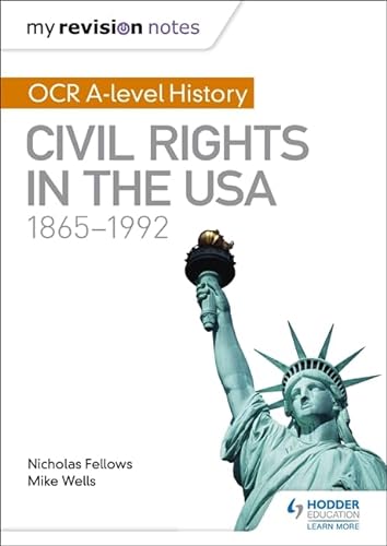 Stock image for My Revision Notes: OCR A-level History: Civil Rights in the USA 1865-1992 for sale by WorldofBooks