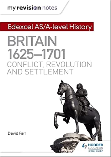 9781471876554: My Revision Notes: Edexcel As/A-Level History: Britain, 1625-1701: Conflict, Revolution and Settlement
