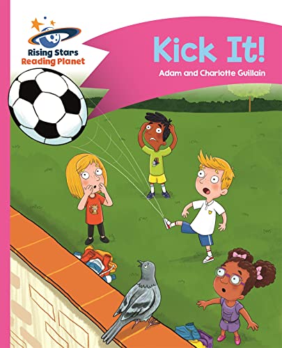 Stock image for Reading Planet - Kick It! - Pink B: Comet Street Kids (Rising Stars Reading Planet) for sale by AwesomeBooks