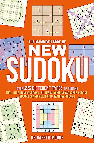 Imagen de archivo de The Mammoth Book of New Sudoku: Over 25 different types of Sudoku, including Jigsaw Sudoku, Killer Sudoku, Skyscraper Sudoku, Sudoku-X and multi-grid Samurai Sudoku (Mammoth Books) a la venta por Chiron Media