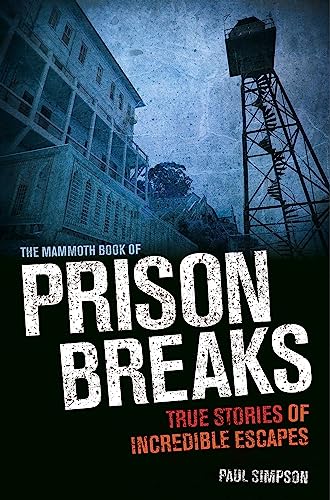9781472100238: The Mammoth Book of Prison Breaks (Mammoth Books)