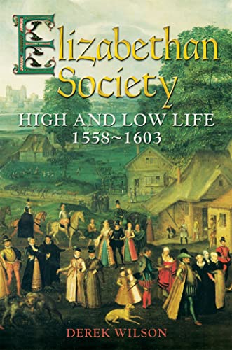 9781472102331: Elizabethan Society: High and Low Life, 1558–1603