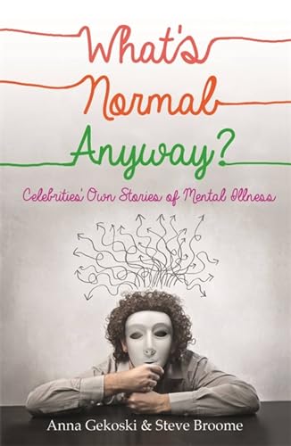 Stock image for What's Normal Anyway? Celebrities' Own Stories of Mental Illness for sale by SecondSale