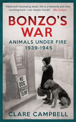 Stock image for Bonzo's War: Animals Under Fire 1939 -1945 for sale by WorldofBooks