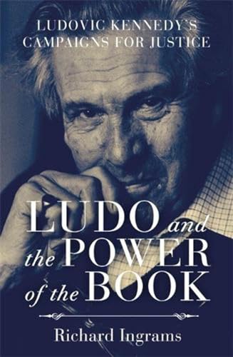Stock image for Ludo and the Power of the Book: Ludovic Kennedy's Campaigns for Justice for sale by AwesomeBooks