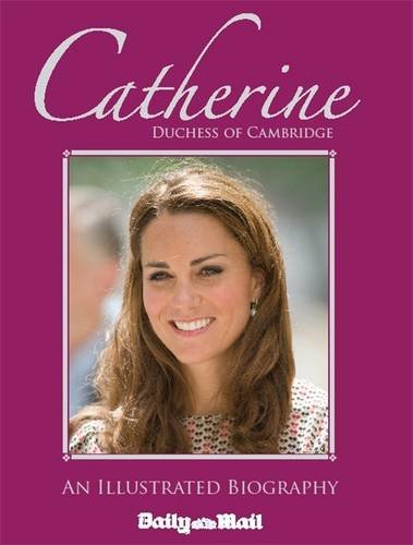 Imagen de archivo de Catherine, Duchess of Cambridge: An Illustrated Biography a la venta por WorldofBooks