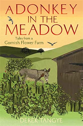 9781472109934: A Donkey in the Meadow (Minack Chronicles): Tales from a Cornish Flower Farm