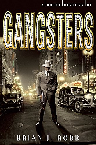 Stock image for A Brief History of Gangsters (Brief Histories) for sale by WorldofBooks
