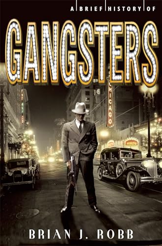 9781472110541: A Brief History of Gangsters (Brief Histories)
