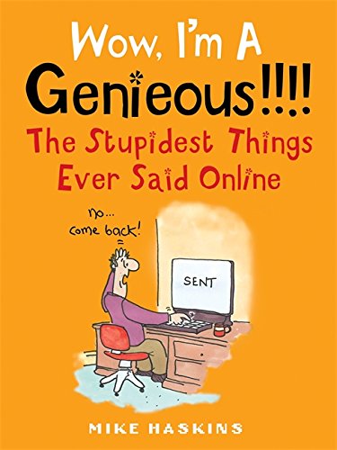 Beispielbild fr Wow I'm a Genieous!!!!: The Stupidest Things Ever Said Online zum Verkauf von WorldofBooks