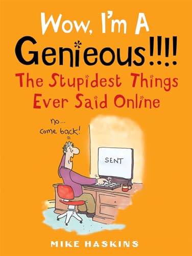 Stock image for Wow I'm a Genieous!!!!: The Stupidest Things Ever Said Online for sale by WorldofBooks