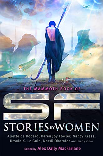 The Mammoth Book of SF Stories by Women - Alex MacFarlane